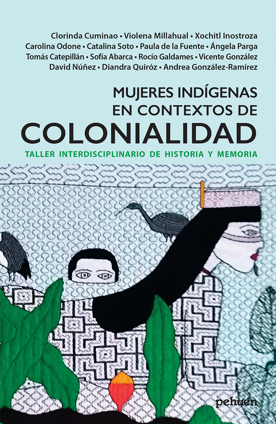 Mujeres indígenas en contextos de Colonialidad. Taller interdisciplinario de historia y memoria