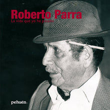 Roberto Parra. La vida que yo he pasado