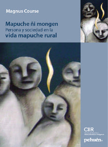 Mapuche ñi mongen. Persona y sociedad en la vida mapuche rural