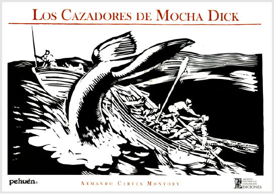 Los cazadores de Mocha Dick. Balleneros chilenos y norteamericanos al sur del océano de Chile