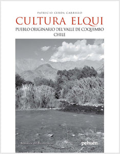 Cultura Elqui. Pueblo Originario del Valle de Coquimbo, Chile