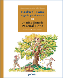 Paskwal Koña pigechi pichi wenxu / Un niño llamado Pascual Coña