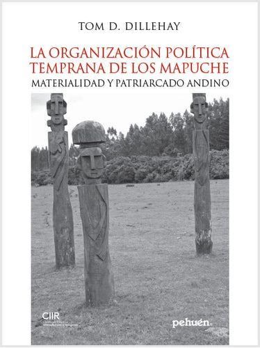 La organización política temprana de los mapuche. Materialidad y patriarcado andino